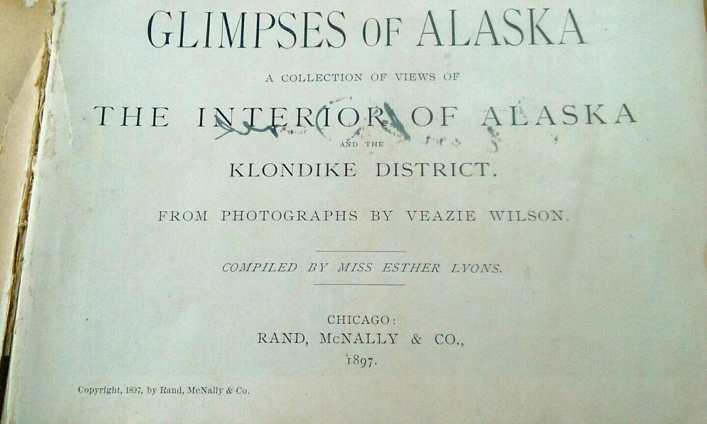 For sale: Glimpses of Alaska, Klondike, and Gold
              Fields. Photographed by Veazie Wilson in 1894.